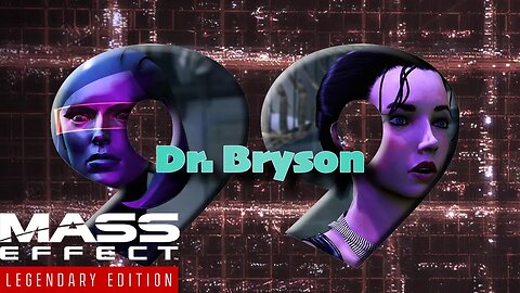 Dr Bryson's Lab [Mass Effect 3 (99) Lets Play]