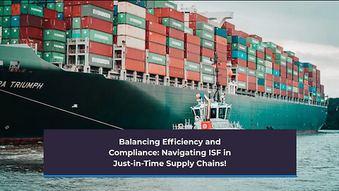 The ISF Dilemma: Impacts of Importer Security Filing on JIT Supply Chain Dynamics!