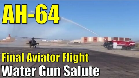 AH-64 ● Water Salute Marks Final Flight for Army Aviator in the Apache Helicopter