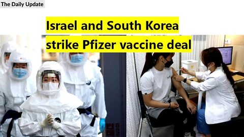 Israel and South Korea strike Pfizer vaccine deal | The Daily Update