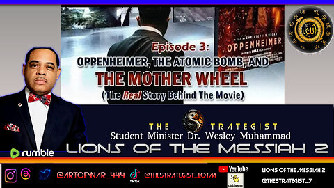 Wesley Muhammad - Open The Files Episode 3 - Oppenheimer, The Atomic Bomb and The Mother Wheel