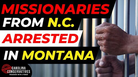 Missionaries From N.C. Arrested in Montana!