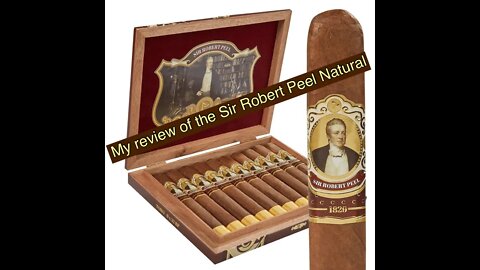 My cigar review of the Sir Robert Peel Natural Corona Gorda