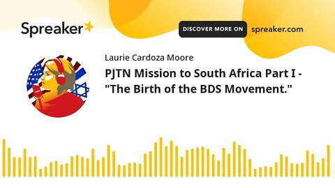 PJTN Mission to South Africa Part I - "The Birth of the BDS Movement."