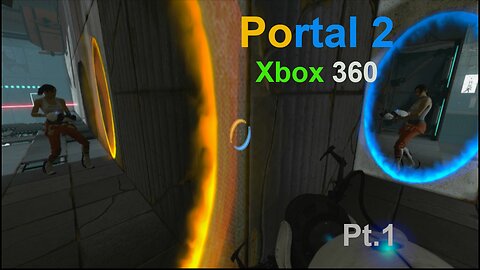 Xbox 360 Portal 2 pt.1