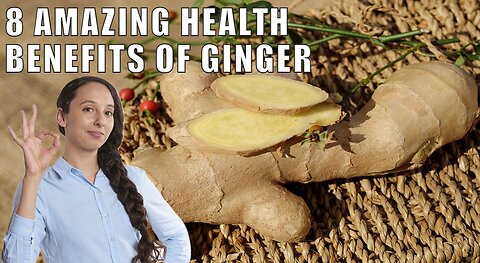 8 Amazing Health Benefits of Ginger