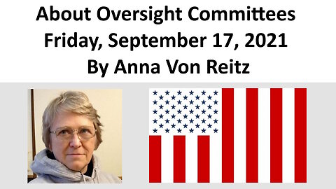 About Oversight Committees Friday, September 17, 2021 By Anna Von Reitz