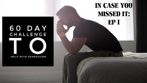 In Case You Missed It Ep. 1: 60 Day Challenge To Help Depression 4*17/23