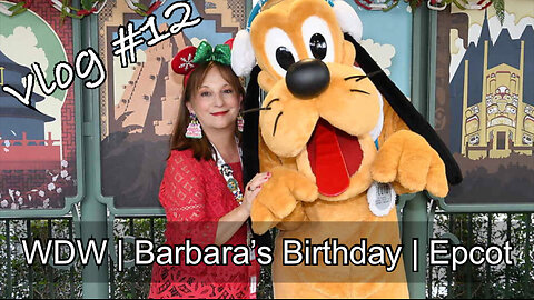 Vlog #12 - Epcot - Barbara's Birthday!!