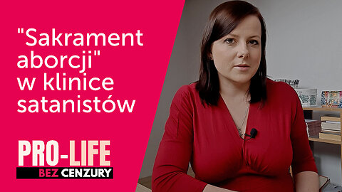Pro-Life Bez Cenzury: "Sakrament aborcji" w klinice satanistów | Kaja Godek