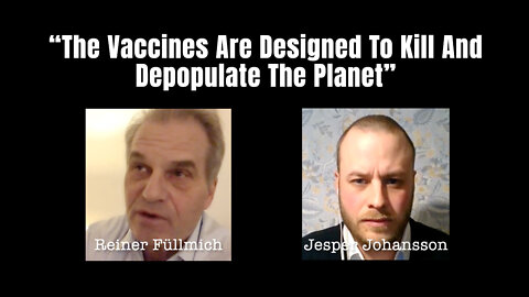 Reiner Füllmich: “The Vaccines Are Designed To Kill And Depopulate The Planet”