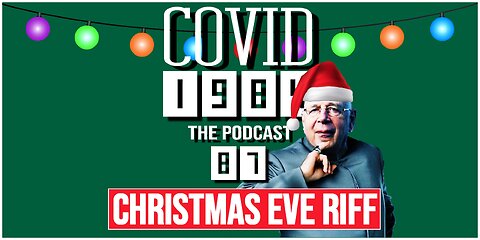CHRISTMAS EVE RIFF. COVID1984 PODCAST. EP 87. 12/24/2023