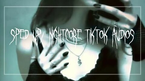 sped up nightcore tiktok audios ♡ - 💖#125💖