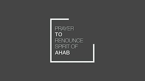 Prayer to Renounce the Ahab Spirit