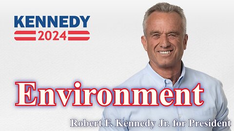Environment Robert F Kennedy Jr - RFK 2024 Info
