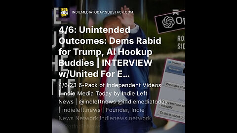 4/6: Unintended Outcomes: Dems Rabid for Trump, AI Hookup Buddies | INTERVIEW w/ @UnitedforEP