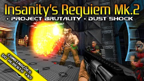 Insanity’s Requiem + Project Brutality Minimal Edition + Dust Shock [Combinações do Alberto 85]