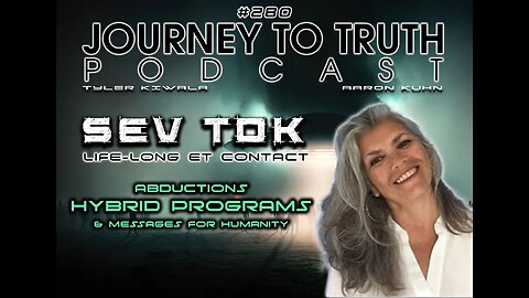 EP 280 - Sev Tok: Life-long ET Contact - Abductions - Hybrid Programs & Messages For Humanity