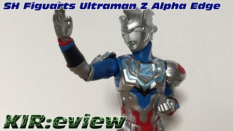 KIR:eview #40 - SH Figuarts Ultraman Z Alpha Edge