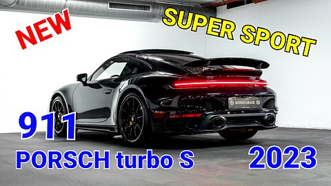 full information and details about PORSCH 911 turbo S 2023 | is it nice ??