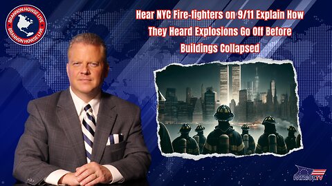 Hear NYC Fire-fighters on 9/11 Explain How They Heard Explosions Go Off Before Buildings Collapsed