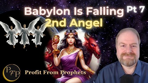 07 The Three Angels’ Message: Babylon is Fallen!