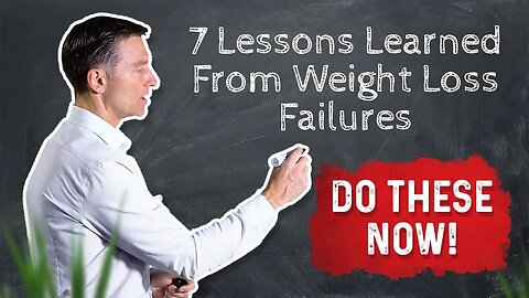 7 Lessons I've Learned From Weight Loss Failures - Dr.Berg