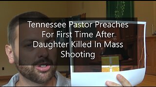 Tennesse Pastor Preaches For First Time After Daughter Killed in Massing Shooting