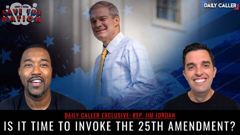 Invoking The 25th Amendment & Hunter Biden Drama | Guest Rep. Jim Jordan | Save The Nation Ep. 90
