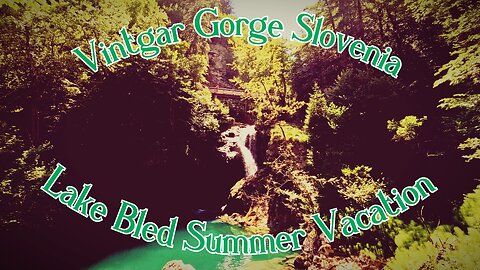 VINTGAR GORGE SLOVENIA / Lake Bled Summer Vacation Vlog