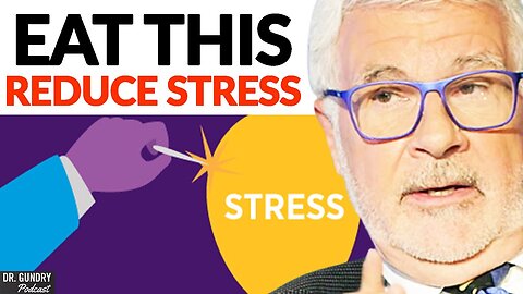 The TOP FOODS That Surprisingly Help REDUCE STRESS | Dr. Steven Gundry
