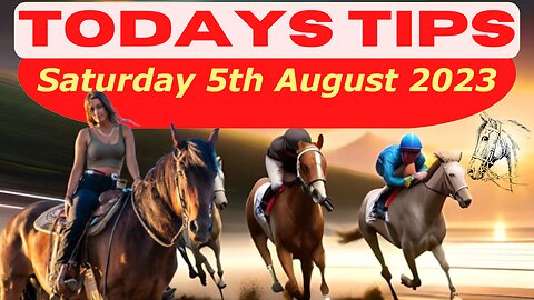 Horse Race Tips Saturday 5th August 2023 ❤️Super 9 Free Horse Race Tips🐎📆Get ready!😄