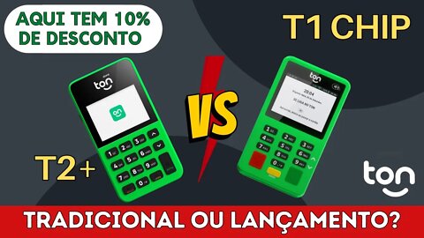 Máquina de cartão Ton T1 Chip ou T2+? Escolha a Ton T2+! Veja os motivos!