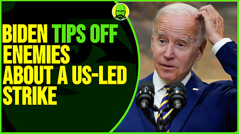 BIDEN TIPS OFF ENEMIES ABOUT A US-LED STRIKE.