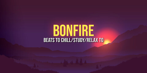 Bonfire 🔥 - beats to chill/study/relax to