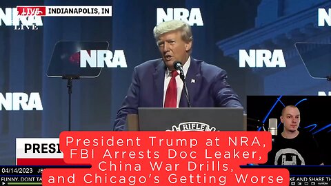 President Trump at NRA, FBI Arrests Doc Leaker, China War Drills, and Chicago's Getting Worse