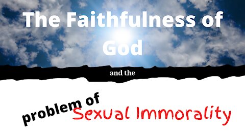 The Faithfulness of God and the Problem of Sexual Immorality