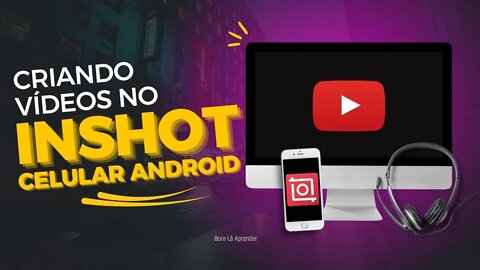 Como Criar Vídeos para o YouTube no Inshot Celular Android