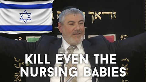 "Kill Even The Nursing Babies", Rabbi Quoting Torah