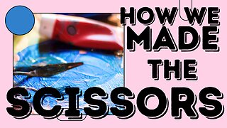 How We made Scissors