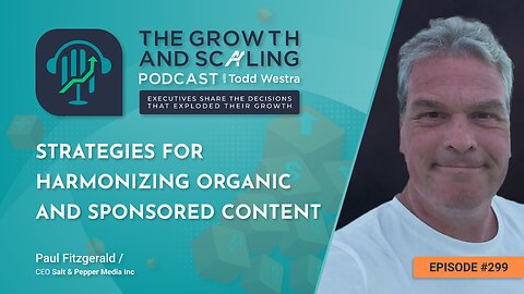 Ep#299 Paul Fitzgerald: Strategies for Harmonizing Organic and Sponsored Content
