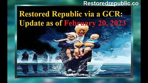 Restored Republic via a GCR Update as of February 20, 2023