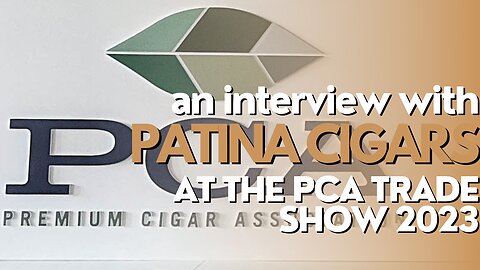 PCA Trade Show 2023: Patina Cigars