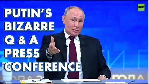 What Putin Claimed at his 4 hour-Long Staged Q & A Press Conference
