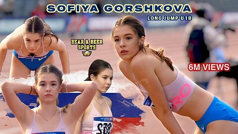 SOFIYA GORSHKOVA 💞 • LONG JUMP RUSSIAN CHAMPIONSHIP U18 | BEAR & BEER SPORTS