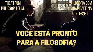 VOCÊ ESTÁ PRONTO PARA A FILOSOFIA?