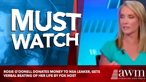 Rosie O’Donell Donates Money To NSA Leaker, Gets Verbal Beating Of Her Life By Fox Host