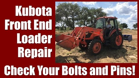Kubota M7040 Tractor Front End Loader Repair ● Check Your Bolts and Pins! ✅