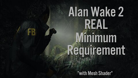 Alan Wake 2 REAL Minimum Requirement is Insane. But at least I've found the GPU