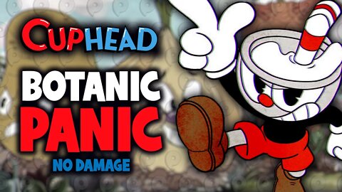 Cuphead - Jogando a Botanic Panic sem tomar dano